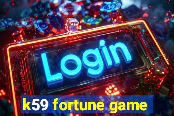 k59 fortune game